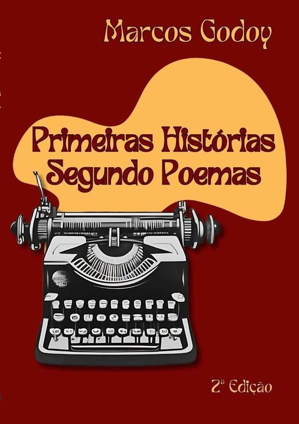 Primeiras Histórias Segundo Poemas | Marcos Godoy