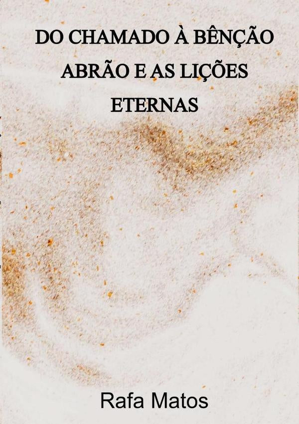 Do Chamado À Bênção - Abrão E As Lições Eternas | Rafa Matos