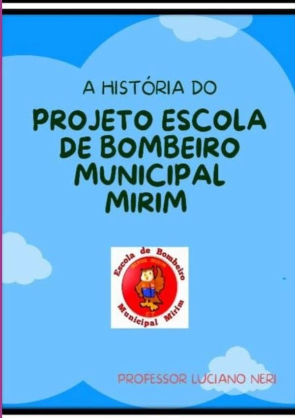 A História Do Projeto Escola De Bombeiro | Luciano Neri De Freitas