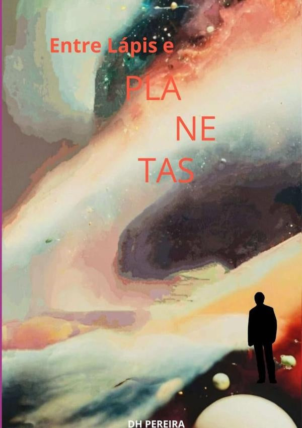 Entre Lápis E Planetas | Dh Pereira