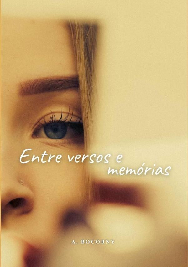 Entre Versos E Memórias | A. Bocorny