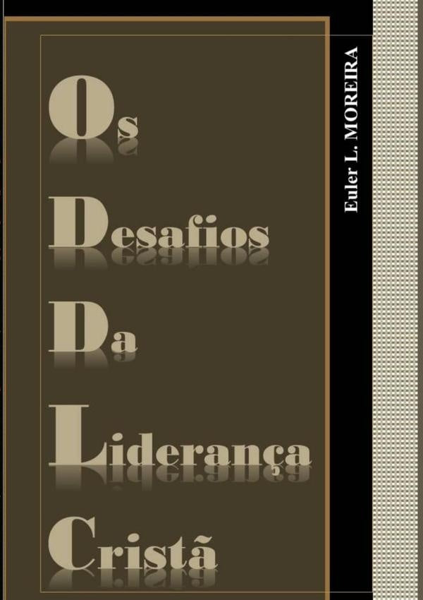 Os Desafios Da Liderança Cristã | Euler Lopes Moreira