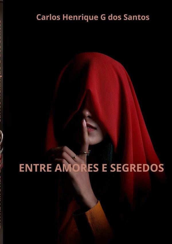 Entre Amores  E Segredos | Carlos Henrique G Dos Santos
