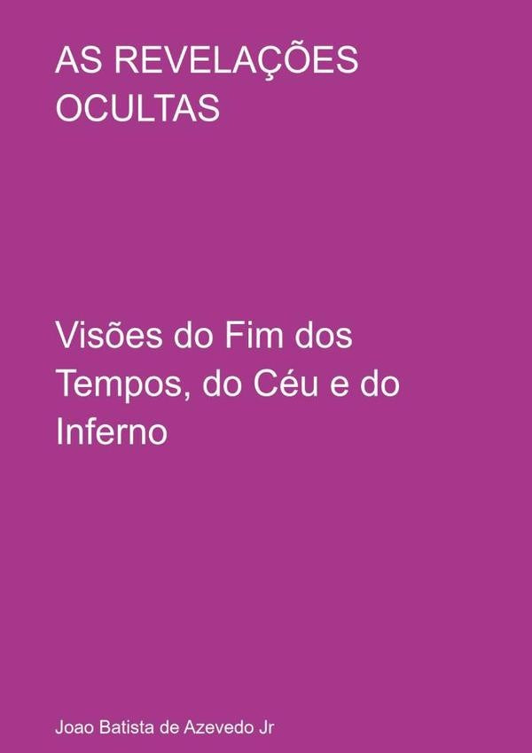 As Revelações Ocultas | Joao Batista De Azevedo Jr