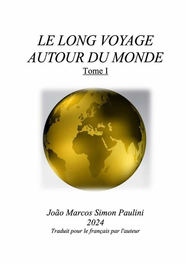 Le Long Voyage Autour Du Monde: Tome 1 | João Marcos Simon Paulini