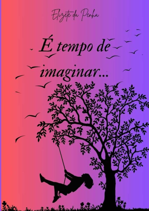 É Tempo De Imaginar... | Elizete Da Penha
