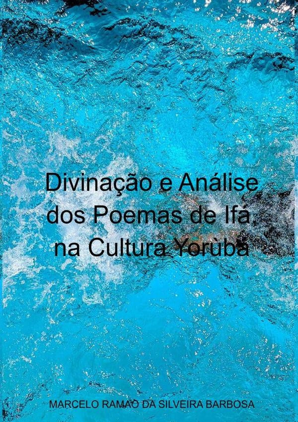 Divinação E Análise Dos Poemas De Ifá, Na Cultura Yorùbá | Marcelo Ramao Da Silveira Barbosa