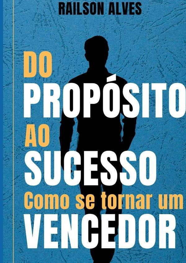 Do Propósito Ao Sucesso | Railson Alves