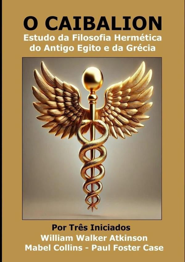 O Caibalion - Por Três Iniciados | Paul Foster Case, Walker Atkinson y otros