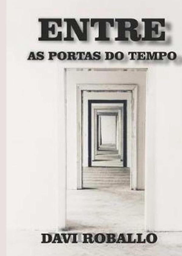 Entre As Portas Do Tempo | Davi Roballo