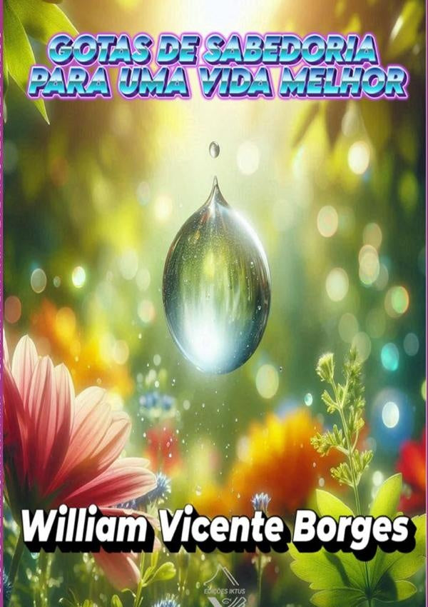 Gotas De Sabedoria Para Uma Vida Melhor | William Vicente Borges