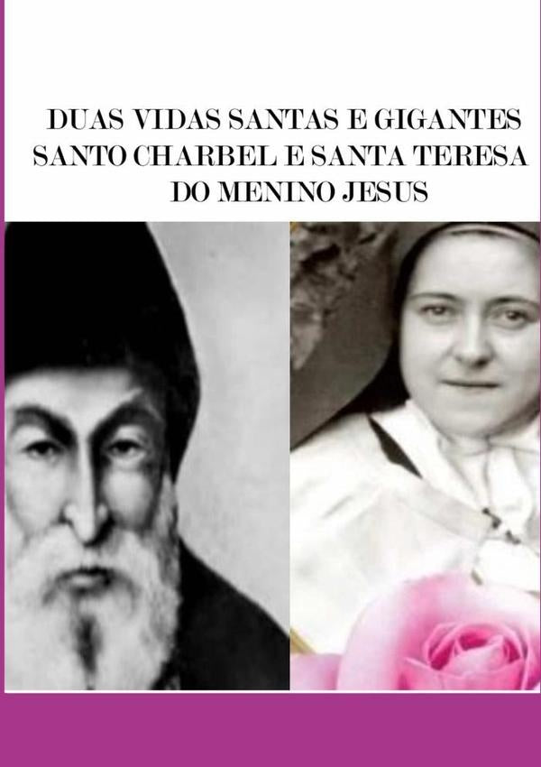 Duas Vidas Santas E Gigantes-santo Charbel E Santa Teresa Do Menino Jesus | Georges Mikhael Raad