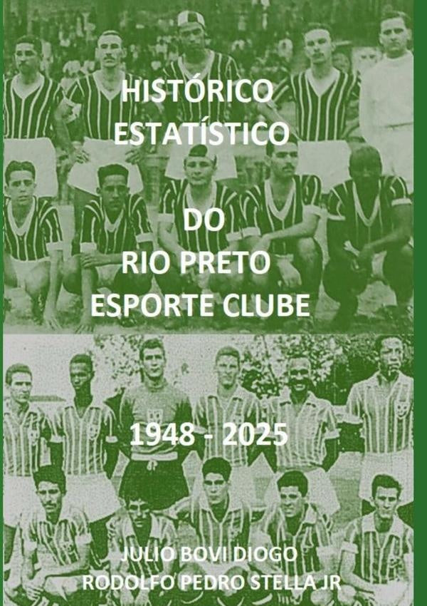 Histórico Estatístico Do Rio Preto Esporte Clube 1948 - 2025 | Bovi Diogo, rodolfo Pedro Stella Junior