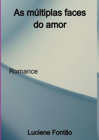 As Múltiplas Faces Do Amor | Luciene Fontão