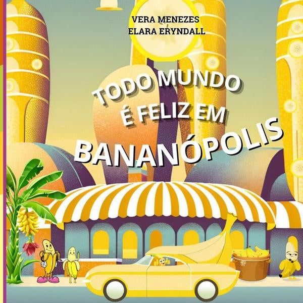 Todo Mundo É Feliz Em Bananópolis | Vera Menezes