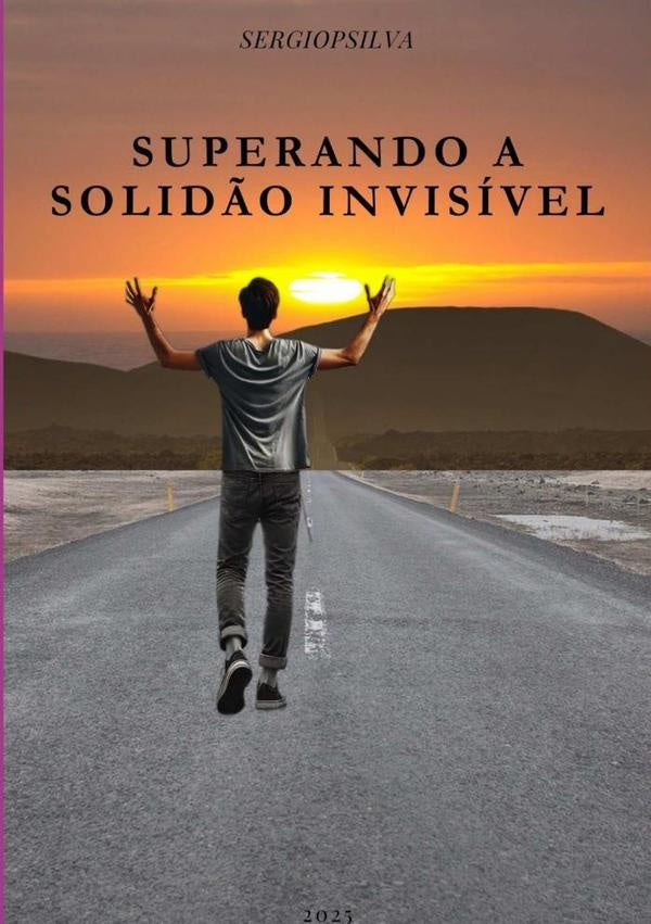 Superando A Solidão Invisível | Sergiopsilva
