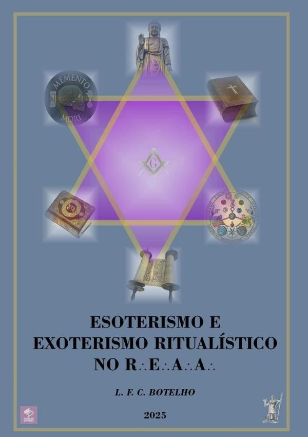Esoterismo E Exoterismo Ritualístico No Reaa | Felipe Câmara Botelho, D Apellaniz (org.) y otros