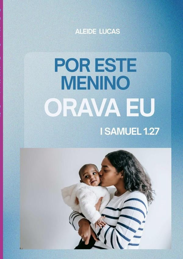 Por Este Menino Orava Eu | Aleide Maria Lucas Da Silva