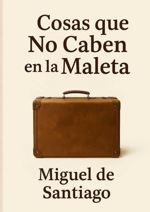 Cosas Que No Caben En La Maleta | Miguel De Santiago