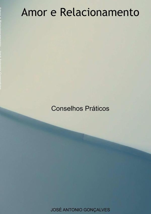 Amor E Relacionamento | José Antonio Gonçalves