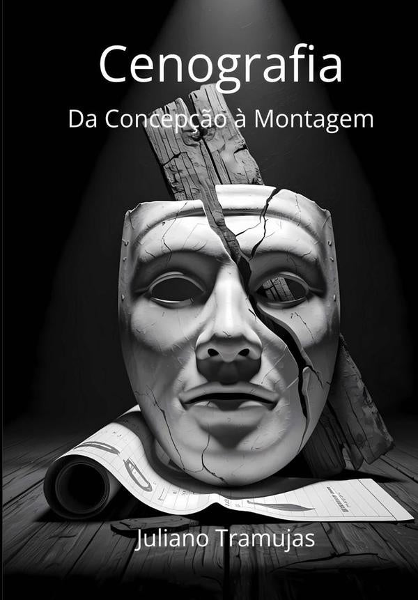 Cenografia: Da Concepção À Montagem | Juliano Tramujas