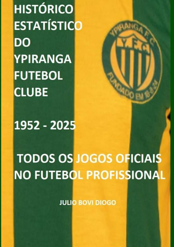 Histórico Estatístico Do Ypiranga Futebol Clube 1952 - 2025 | Julio Bovi Diogo