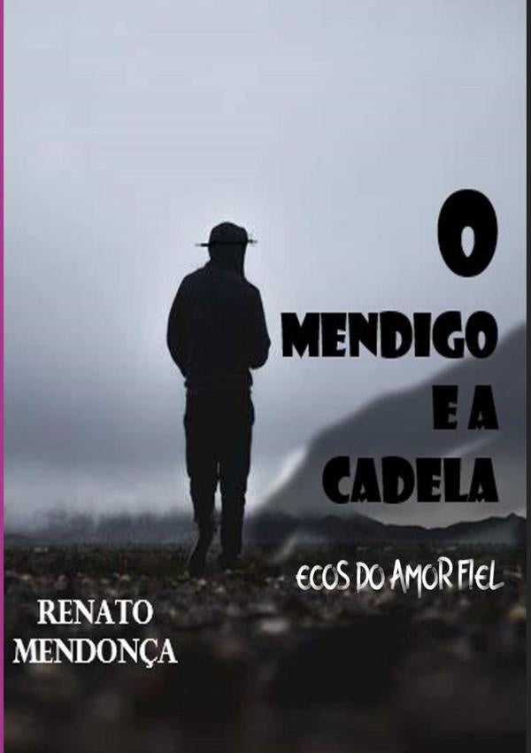 O Mendigo E A Cadela | Renato Mendonça