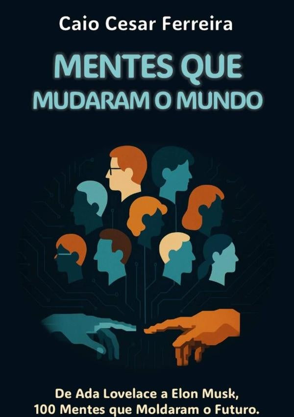 Mentes Que Mudaram O Mundo | Caio Cesar Ferreira