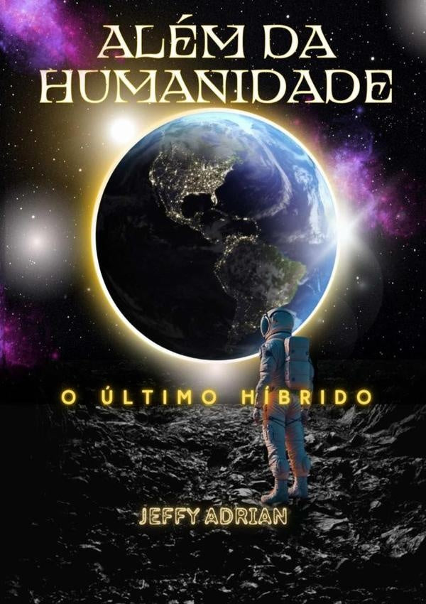 Além Da Humanidade O Último Híbrido | Jeferson Adriano Barbosa(jeffy Adrian)