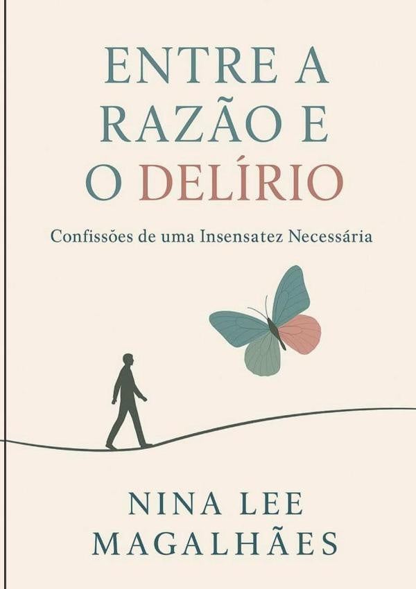 Entre A Razão E O Delírio | Valdira Abreu Magalhães Nina Lee De Sa