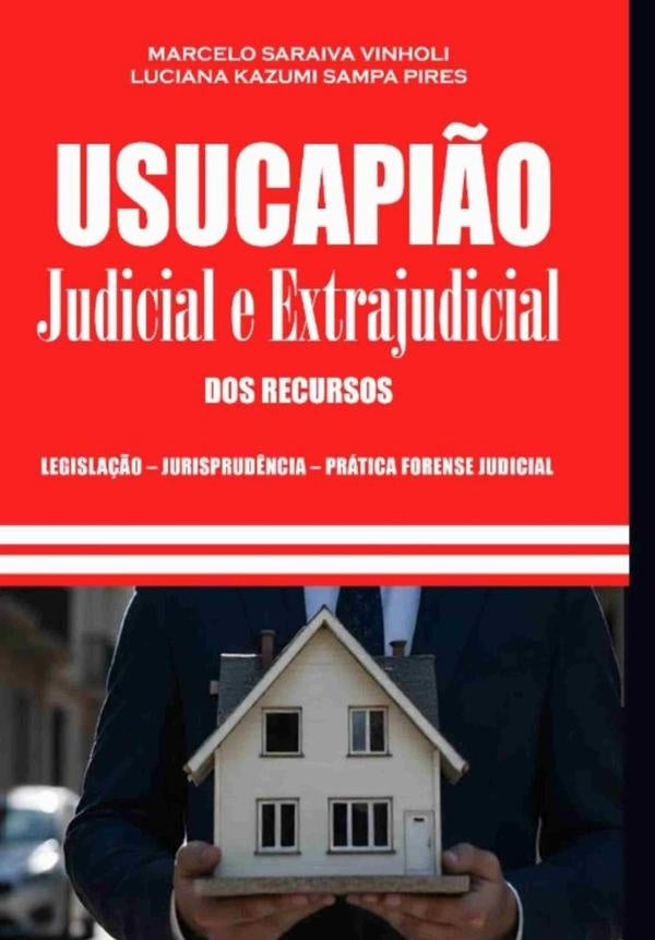 Usucapião Judicial E Extrajudicial - Dos Recursos | Saraiva Vinholi, Luciana Kazumi Sampa Pires