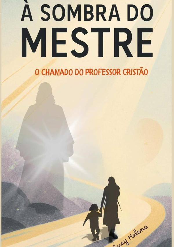 À Sombra Do Mestre | Susy Helena Valério Hernandes