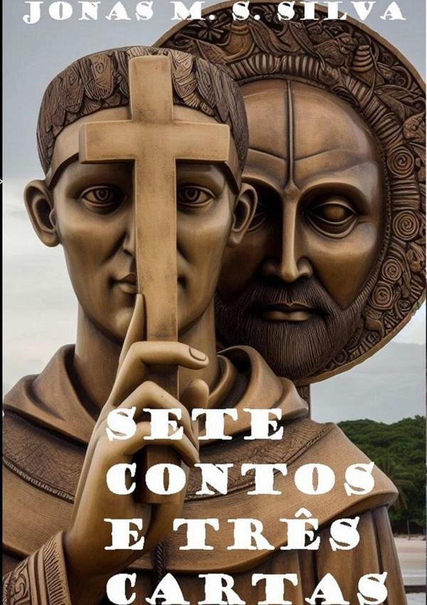 Sete Contos E Três Cartas | Jonas M. S. Silva