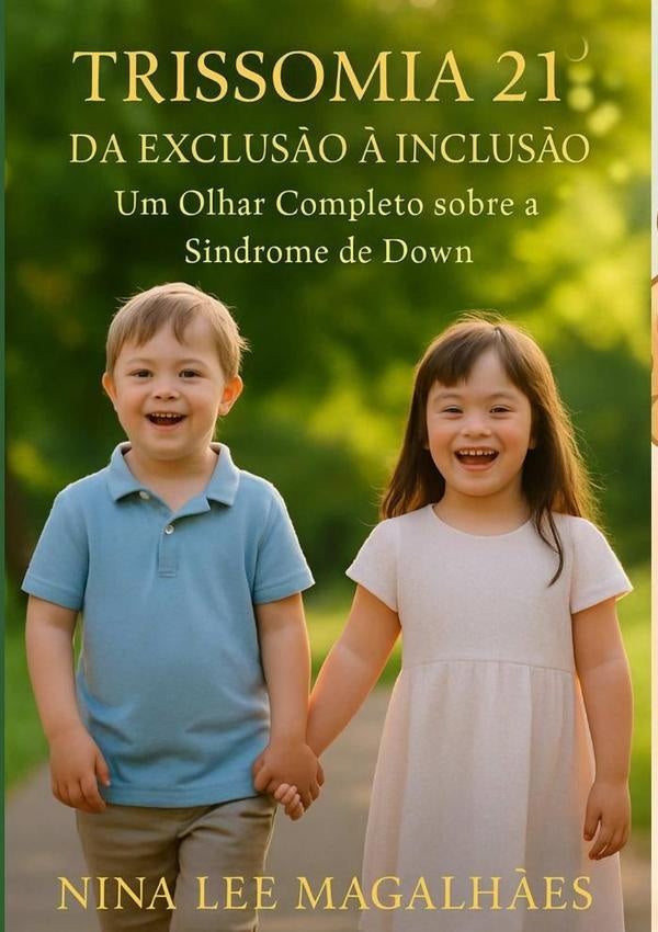 Trissomia 21 - Da Exclusão À Inclusão | Valdira Abreu Magalhães Nina Lee De Sá