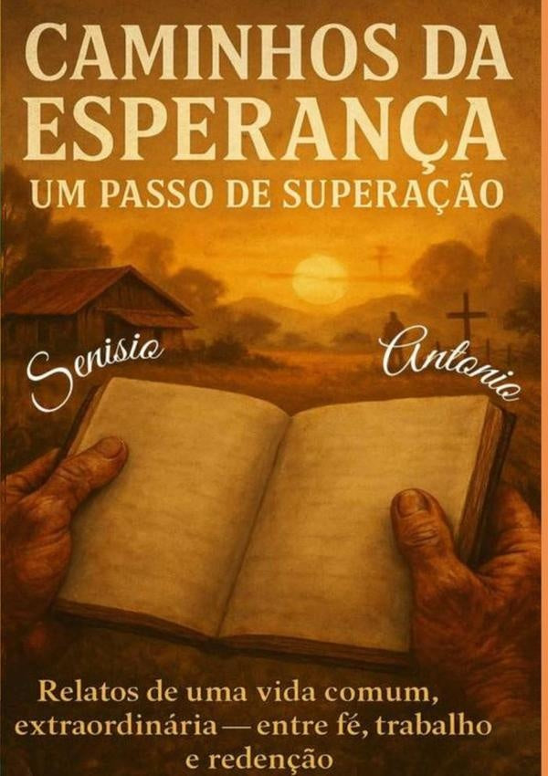 Caminhos Da Esperança: Um Passo De Superação | Senisio Antonio