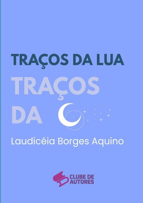 Traços Da Lua | Laudicéia Borges Aquino