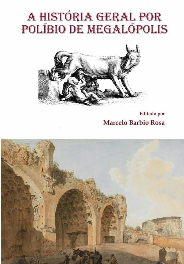 A História Geral Por  Políbio De Megalópolis | Marcelo Barbio Rosa