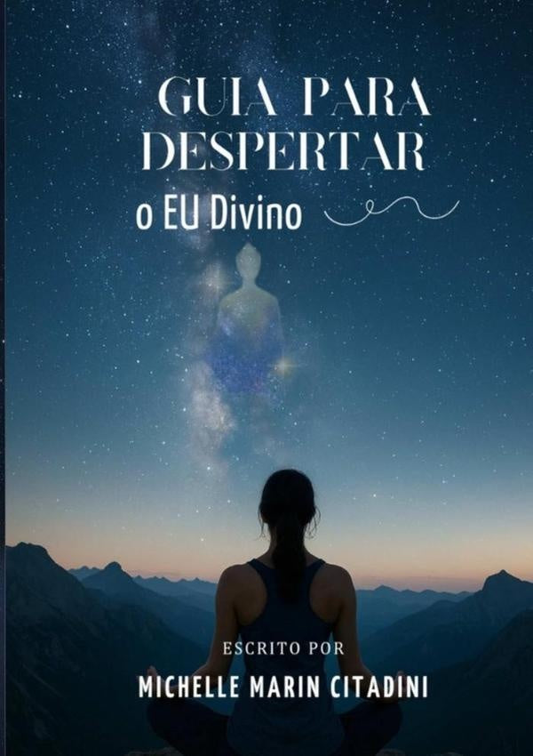 Guia Para Despertar O Eu Divino | Michelle Marin Citadini