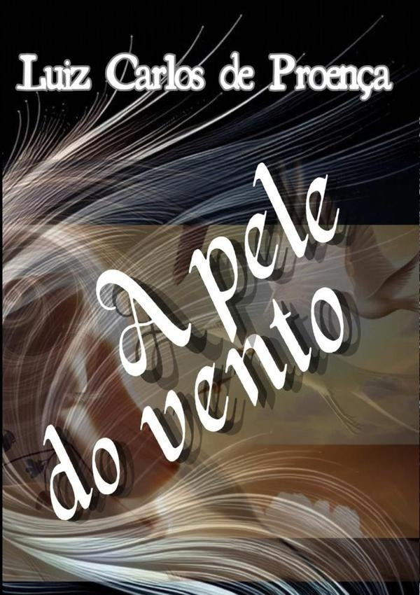 A Pele Do Vento | Luiz Carlos De Proença