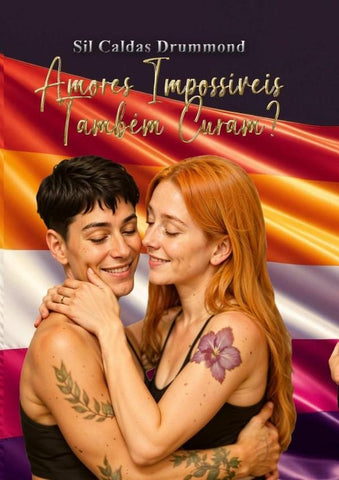 Amores Impossíveis Também Curam? | Sil Caldas Drummond