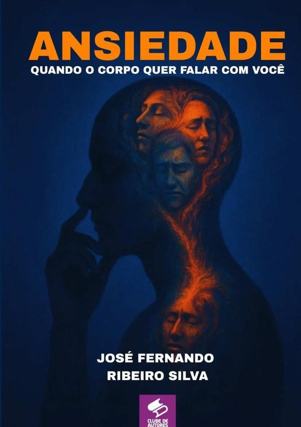 Ansiedade: Quando O Corpo Quer Falar Com Você | José Fernando Ribeiro Silva