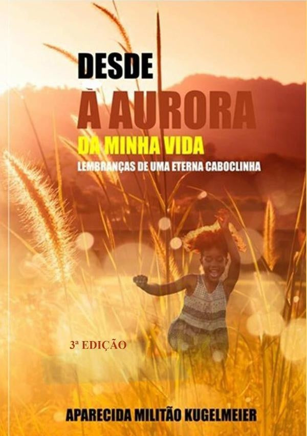 Desde A Aurora Da Minha Vida | Aparecida Militão Kugelmeier