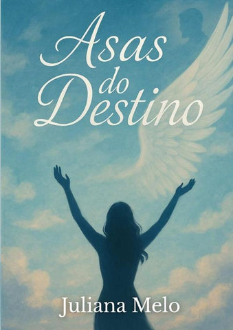 Asas Do Destino | Juliana Melo