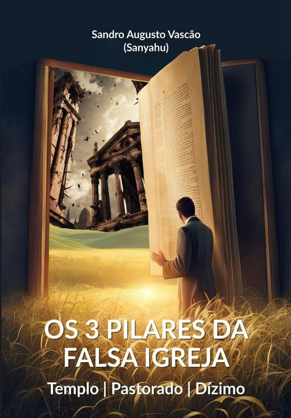 Os 3 Pilares Da Falsa Igreja | Sandro Augusto Vascão (sanyahu)