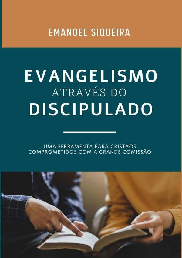Evangelismo Através Do Discipulado | Emanoel Siqueira Santos