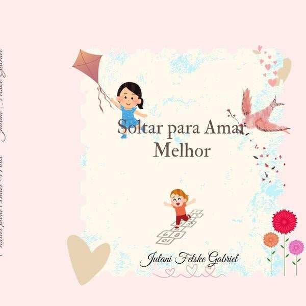 Soltar Para Amar Melhor | Julani Felske Gabriel