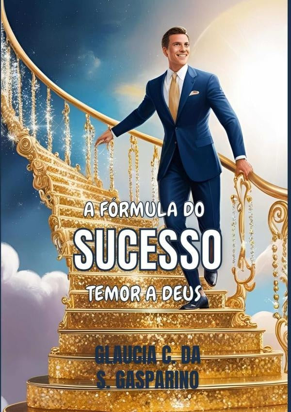 A Fórmula Do Sucesso Temor A Deus | Glaucia Cristina Da Silva Gasparino