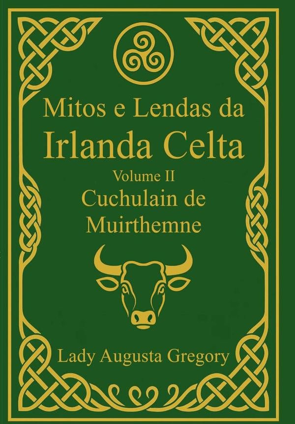 Mitos E Lendas Da Irlanda Celta  Volume Ii: Cuchulain De Muirthemne | Lady Augusta Gregory