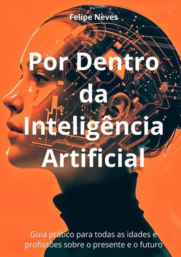 Por Dentro Da Inteligência Artificial | Felipe Neves