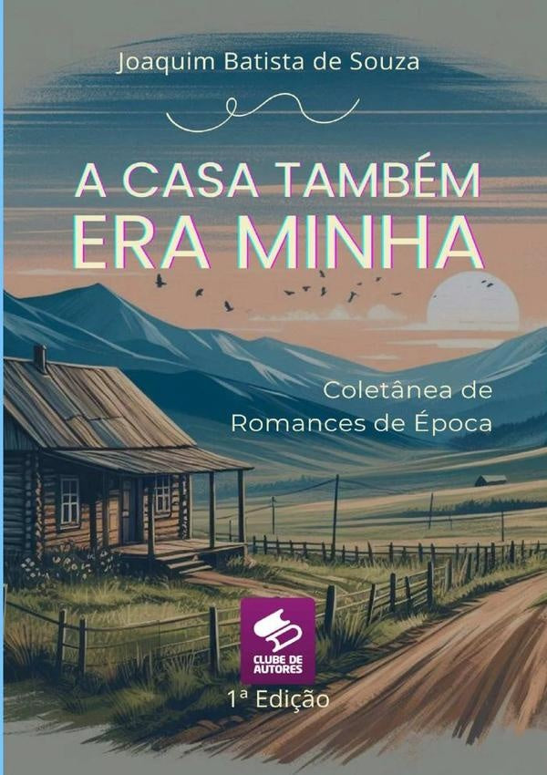 A Casa Tambem Era Minha | Joaquim B. De Souza
